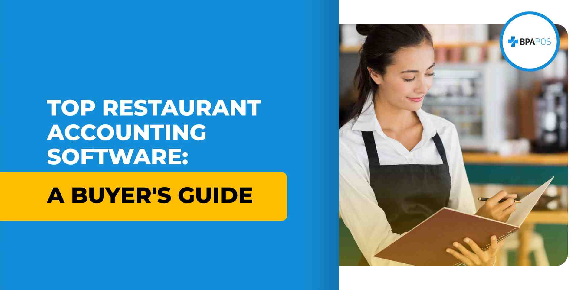 Top Restaurant Accounting Software Buyer's Guide Banner image promoting restaurant accounting software guide, showing BPA POS branding and a restaurant manager reviewing financial notes.
