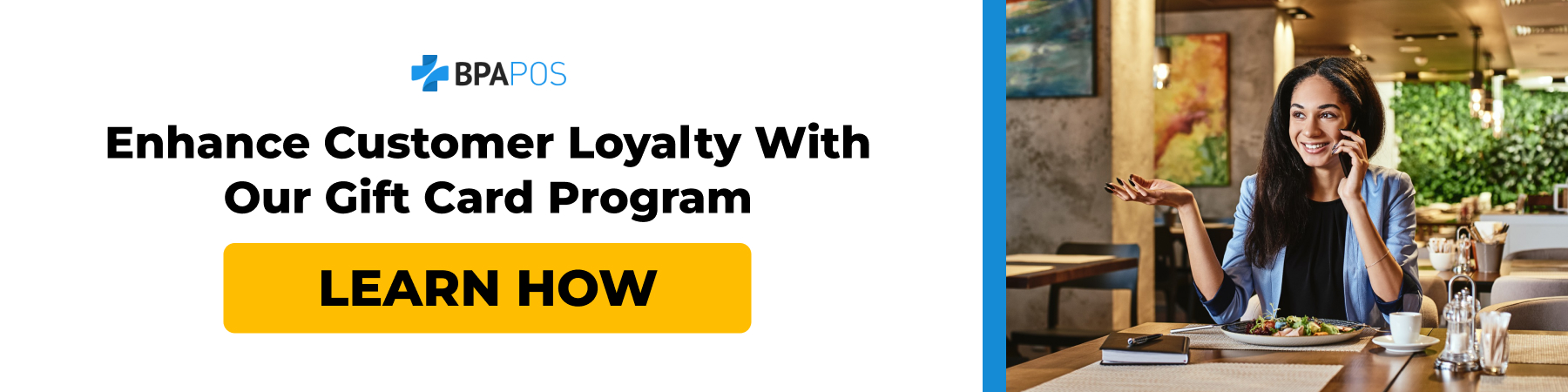 Boost Customer Loyalty with Our Gift Card Program Woman dining in a restaurant with a call-to-action to enhance customer loyalty using BPA POS gift cards.