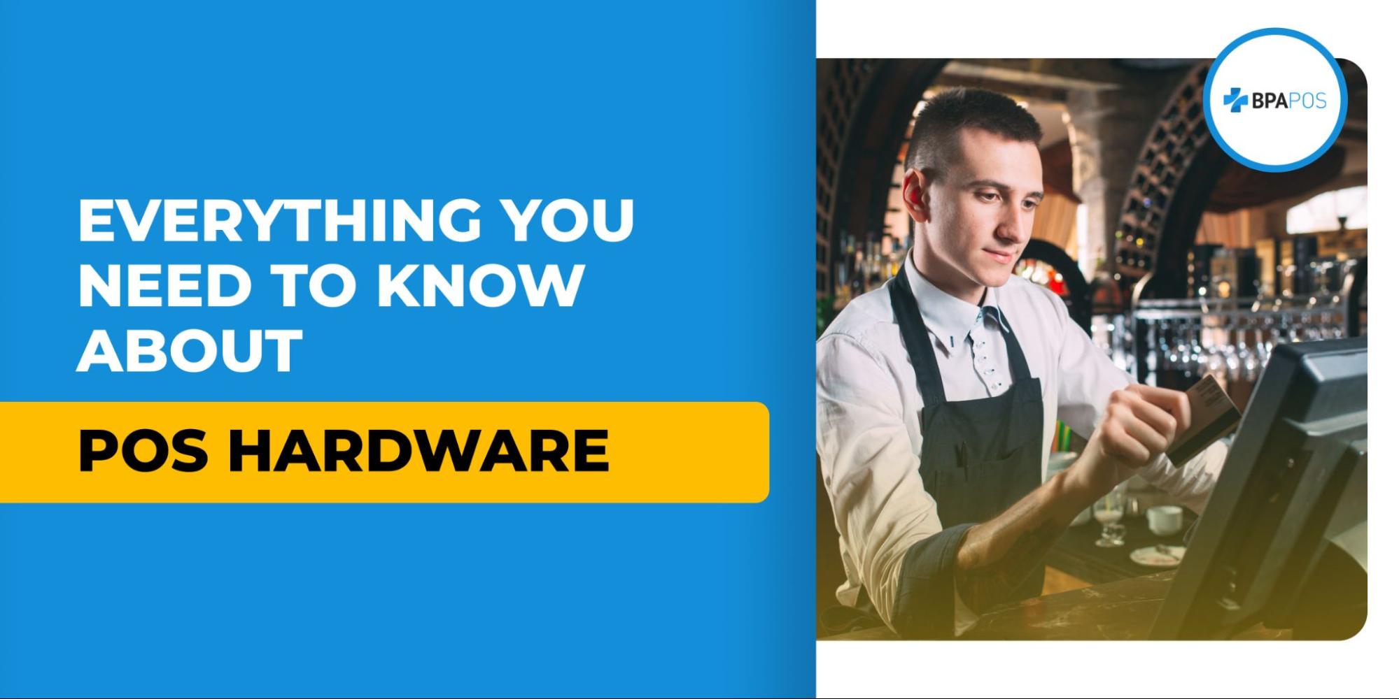 Everything You Need to Know About POS Hardware