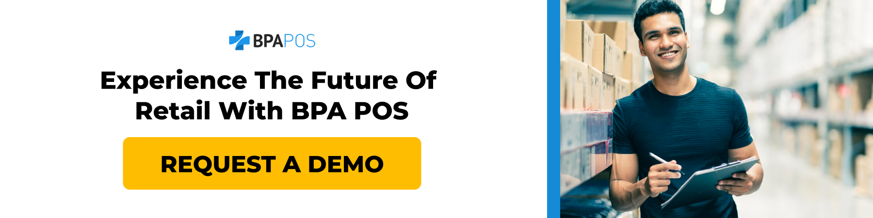Experience the Future of Retail with BPA POS BPA POS ad with a smiling worker in a warehouse and a 'Request a Demo' button for POS system solutions.