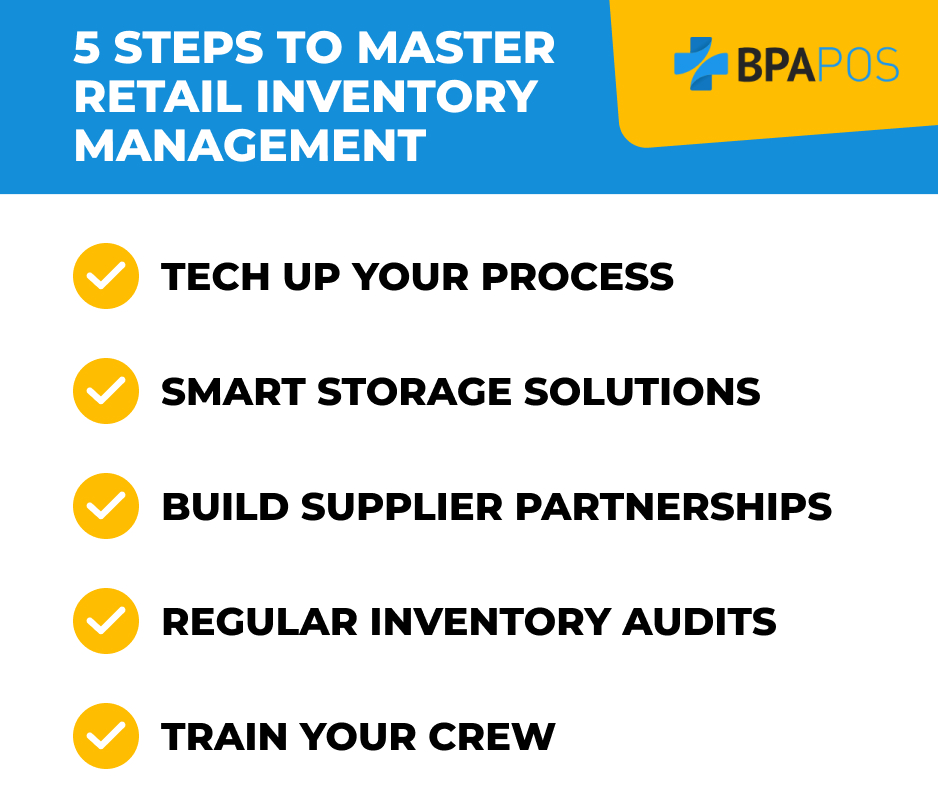 5 Steps to Master Retail Inventory Management - BPA POS 5 steps to master retail inventory management: tech up, smart storage, supplier partnerships, audits, training.