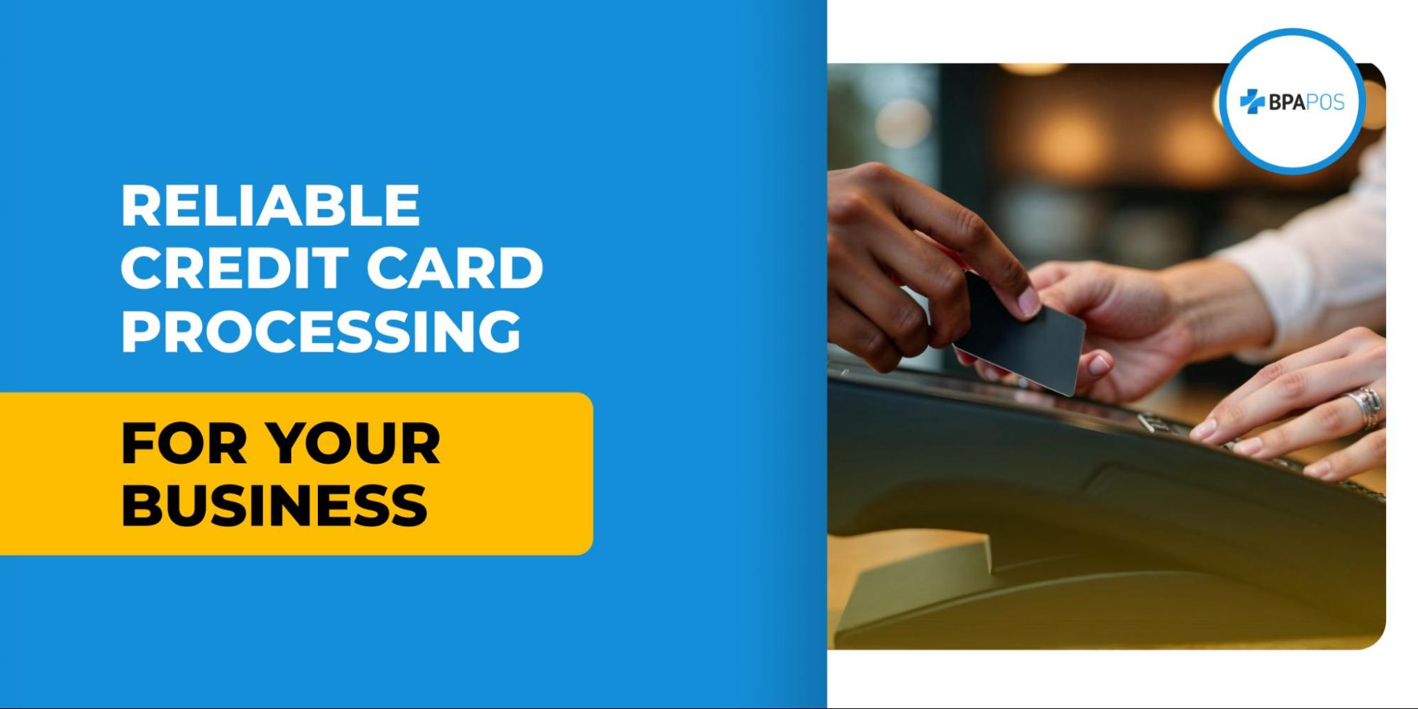 Reliable Credit Card Processing for Your Business