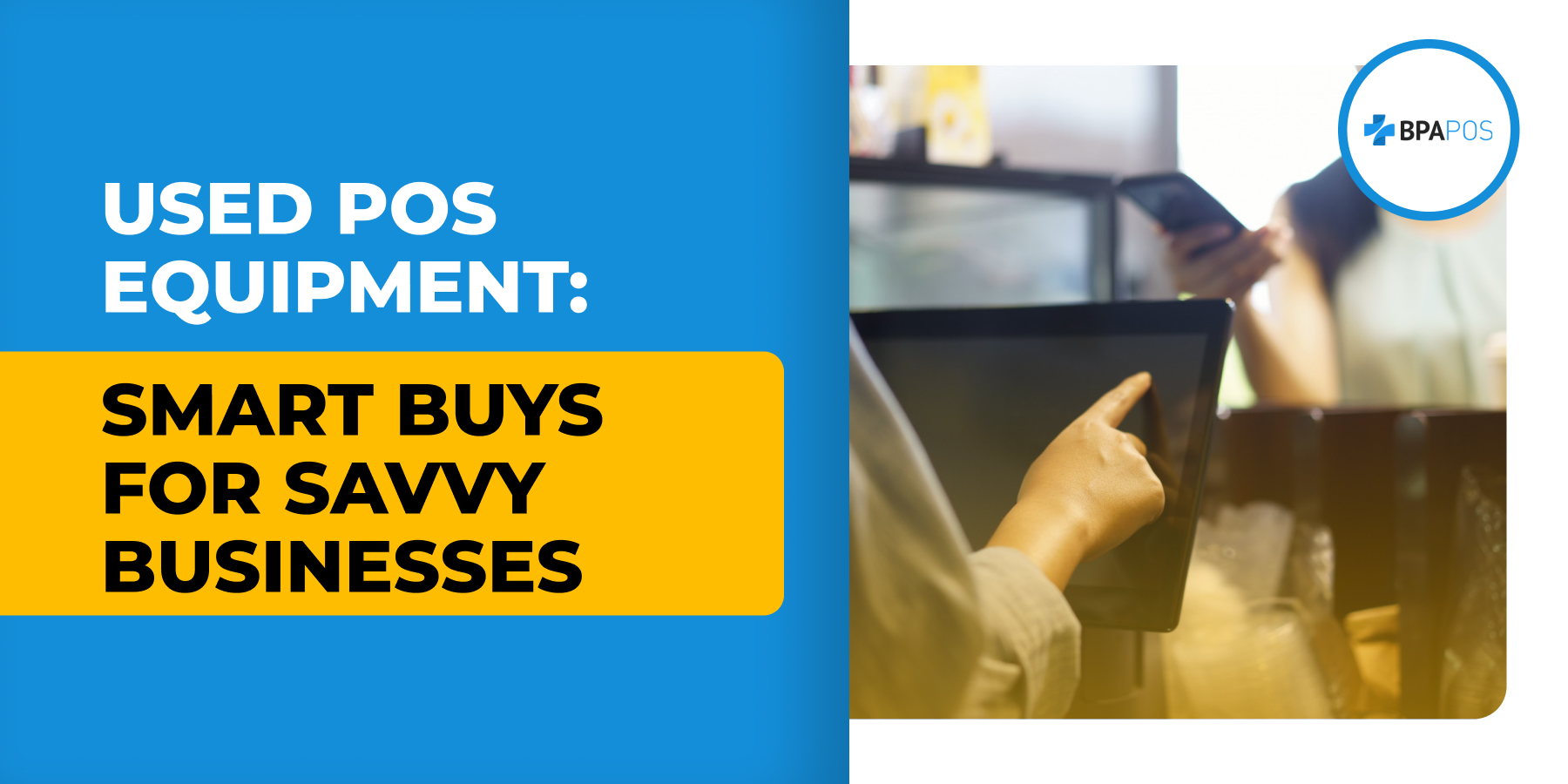 Used POS Equipment: Smart Buys for Savvy Businesses